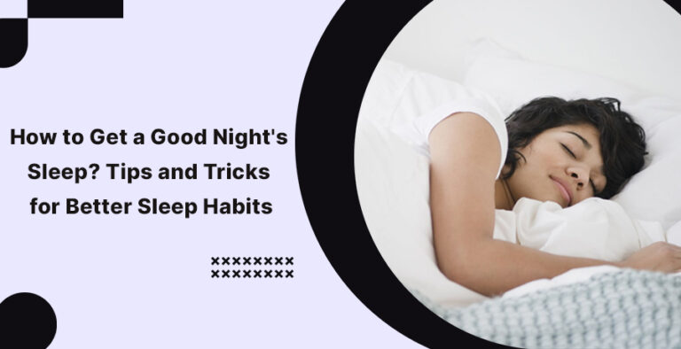 How to Get a Good Night's Sleep? A Complete Guide