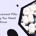 Men Enhancement Pills Everything You Need To Know