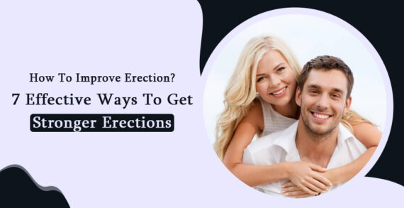 How To Improve Erection 7 Effective Ways To Get Stronger Erections