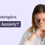 Can Nootropics Increase Anxiety?