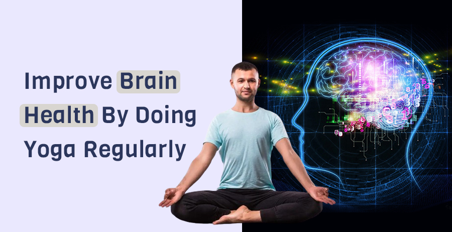 Improve Brain Health by Doing Yoga Regularly
