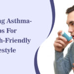 Managing Asthma- Tips For A Breath-Friendly Lifestyle