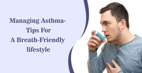 Managing Asthma- Tips For A Breath-Friendly Lifestyle
