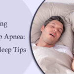 Living with Sleep Apnea: The Best Sleep Tips