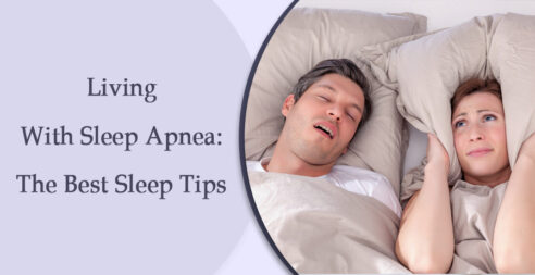 Living with Sleep Apnea: The Best Sleep Tips