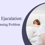 Premature Ejaculation: An Embarrassing Problem