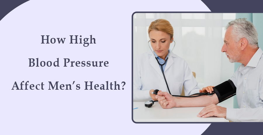 How High Blood Pressure Affect Men’s Health?