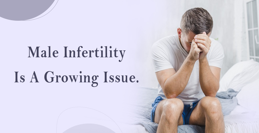 Male infertility is a growing issue.