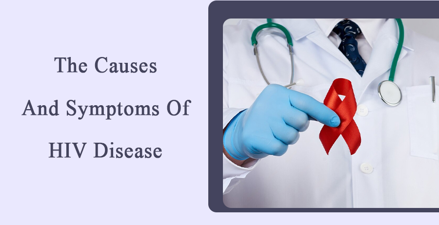 The Causes and Symptoms of HIV Disease