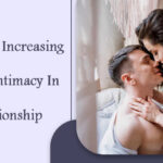 11 Tips for increasing physical intimacy in a relationship