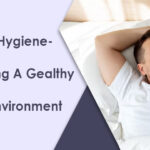 Sleep hygiene- Maintaining a healthy sleep environment